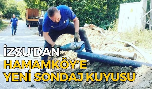 İZSU’DAN HAMAMKÖY’E YENİ SONDAJ KUYUSU