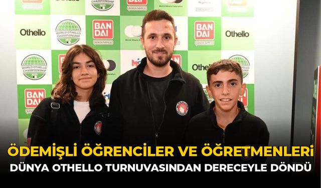 ÖDEMİŞLİ ÖĞRENCİ VE ÖĞRETMENLERİ DÜNYA OTHELLO TURNUVASINDAN DERECEYLE DÖNDÜ