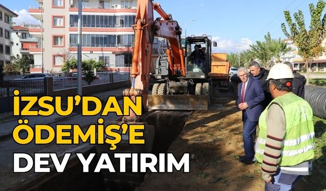 İZSU’DAN ÖDEMİŞ’E DEV YATIRIM