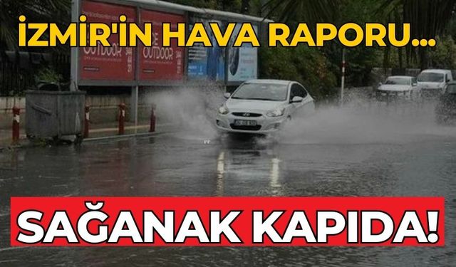 İzmir'in hava raporu... Sağanak kapıda!