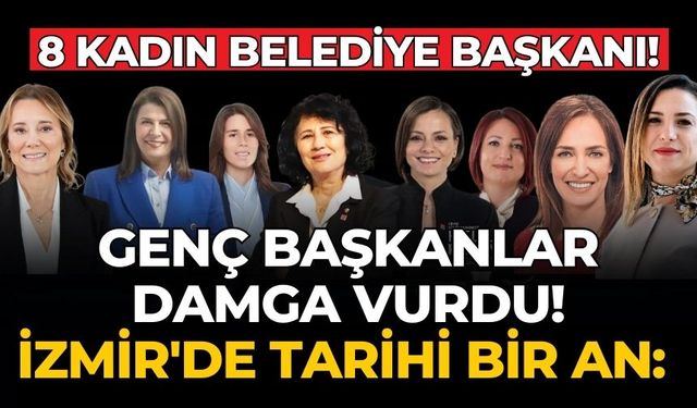 Genç Başkanlar Damga Vurdu! İzmir'de Tarihi Bir An: 8 Kadın Belediye Başkanı!