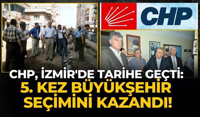 CHP, İzmir'de Tarihe Geçti: 5. Kez Büyükşehir Seçimini Kazandı!