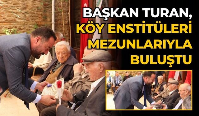 Başkan Turan, Köy Enstitüleri Mezunlarıyla Buluştu