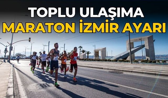 Toplu ulaşıma Maraton İzmir ayarı