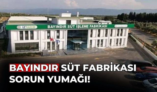 Bayındır süt fabrikası sorun yumağı!