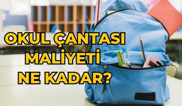 Okul çantası Maliyeti ne kadar?