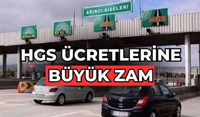 HGS ücretlerine büyük zam