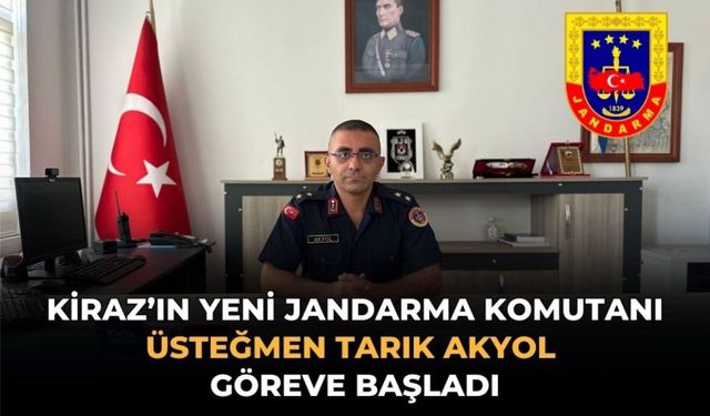 KİRAZ’IN YENİ JANDARMA KOMUTANI ÜSTEĞMEN TARIK AKYOL GÖREVE BAŞLADI