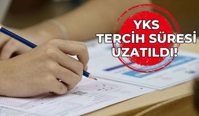 YKS tercih süresi uzatıldı!