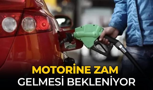 MOTORİNE ZAM GELMESİ BEKLENİYOR