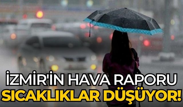 İzmir'in hava raporu Sıcaklıklar düşüyor!