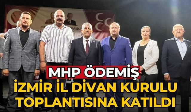 MHP ÖDEMİŞ İZMİR İL DİVAN KURULU TOPLANTISINA KATILDI.