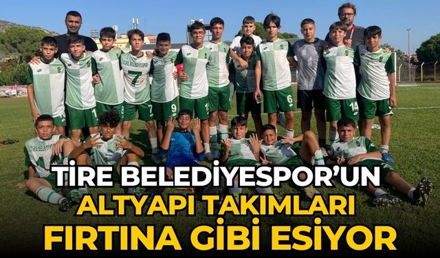 Tire Belediyespor’un altyapı takımları fırtına gibi esiyor