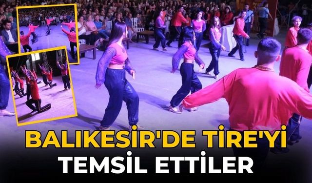 BALIKESİR'DE TİRE'Yİ TEMSİL ETTİLER