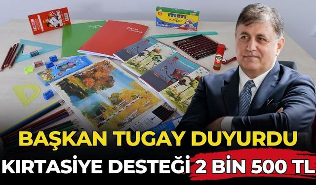 Başkan Tugay duyurdu Kırtasiye desteği 2 bin 500 TL