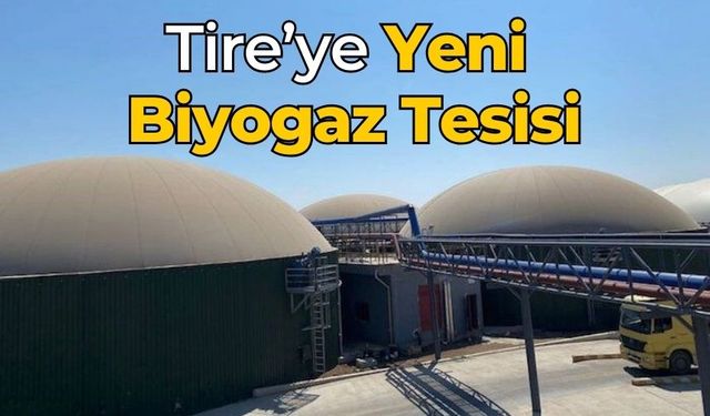 Tire’ye yeni biyogaz tesisi