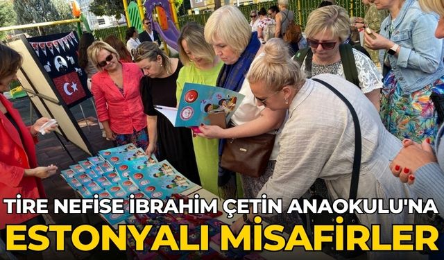 Tire Nefise İbrahim Çetin Anaokulu'na Estonyalı Misafirler