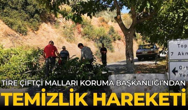 Tire Çiftçi Malları Koruma Başkanlığı’ndan temizlik hareketi