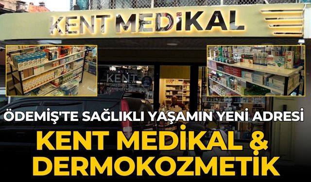 Ödemiş'te Sağlıklı Yaşamın Yeni Adresi Kent Medikal & Dermokozmetik