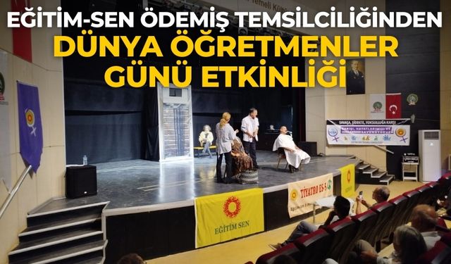 EĞİTİM-SEN ÖDEMİŞ TEMSİLCİLİĞİNDEN DÜNYA ÖĞRETMENLER GÜNÜ ETKİNLİĞİ