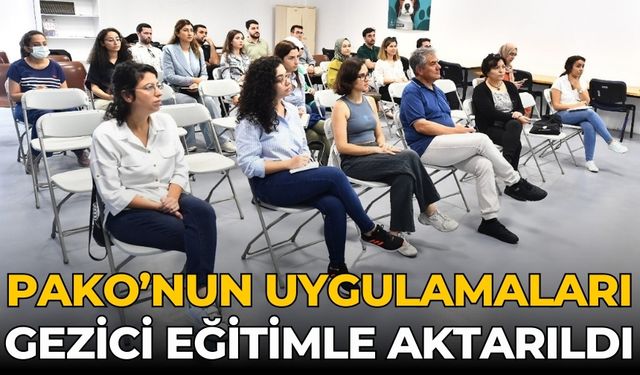 PAKO’nun uygulamaları gezici eğitimle aktarıldı