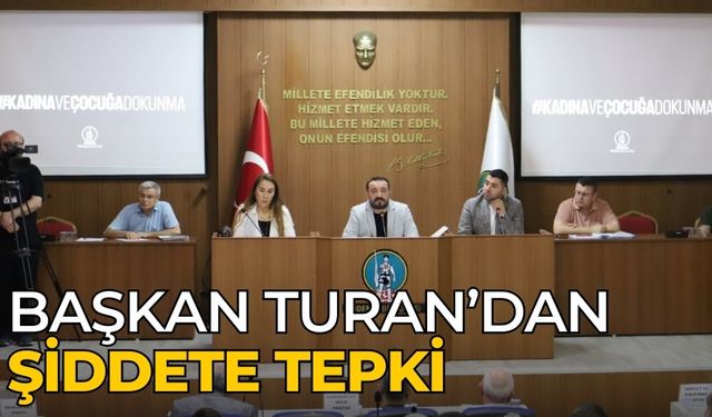 Başkan Turan’dan  şiddete tepki