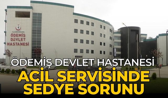 Ödemiş Devlet Hastanesi Acil Servisinde Sedye Sorunu