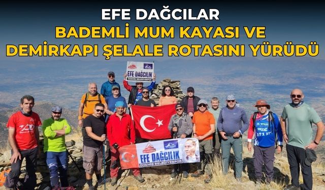 Efe Dağcılar Bademli Mum Kayası ve Demirkapı Şelale Rotasını Yürüdü