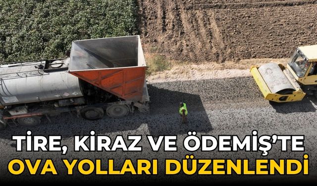 Tire, Kiraz ve Ödemiş’te ova yolları düzenlendi