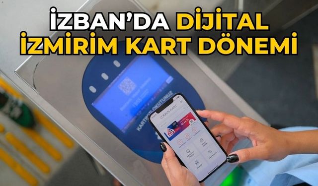 İZBAN’da Dijital İzmirim Kart dönemi