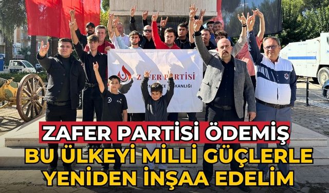 Zafer Partisi Ödemiş Bu ülkeyi milli güçlerle yeniden inşaa edelim