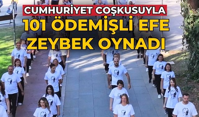 CUMHURİYET COŞKUSUYLA 101 ÖDEMİŞLİ EFE ZEYBEK OYNADI