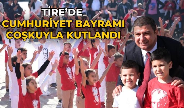 Tire’de Cumhuriyet Bayramı coşkuyla kutlandı