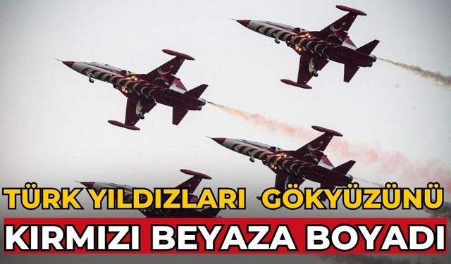 Türk Yıldızları  gökyüzünü kırmızı beyaza boyadı