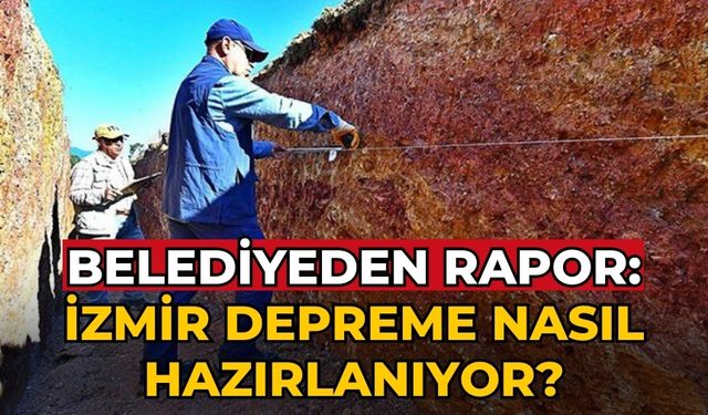 Belediyeden rapor: İzmir depreme nasıl hazırlanıyor?