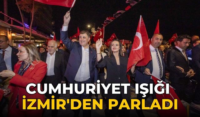 Cumhuriyet ışığı İzmir'den parladı