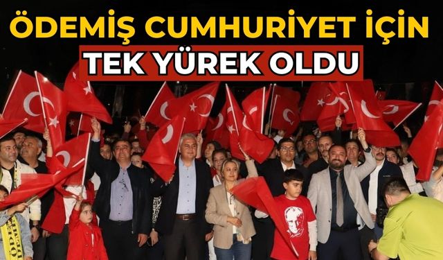 Ödemiş Cumhuriyet için tek yürek oldu