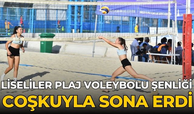 Liseliler Plaj Voleybolu Şenliği coşkuyla sona erdi