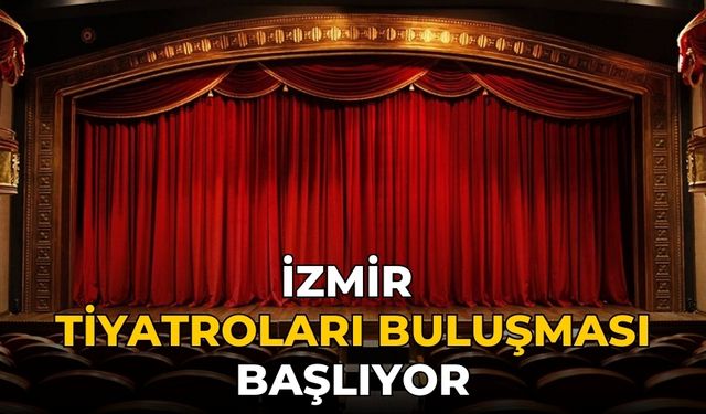 İzmir Tiyatroları Buluşması başlıyor