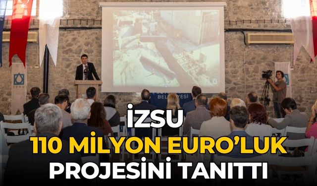 İZSU 110 milyon Euro’luk projesini tanıttı