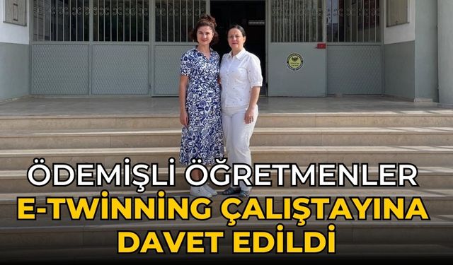 ÖDEMİŞLİ ÖĞRETMENLER E-TWİNNİNG ÇALIŞTAYINA DAVET EDİLDİ