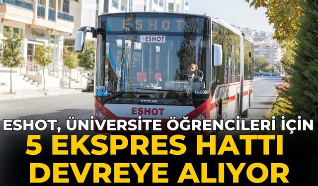 ESHOT, üniversite öğrencileri için 5 ekspres hattı devreye alıyor