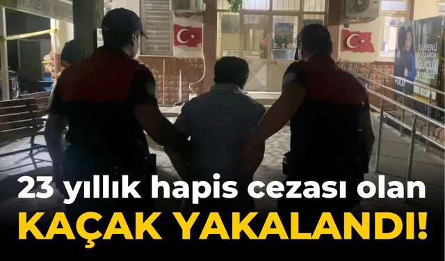 23 yıllık hapis cezası olan kaçak yakalandı