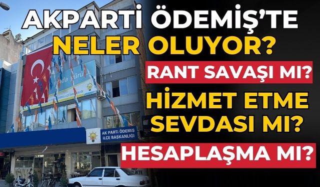 Ak Parti Ödemiş’te neler oluyor?