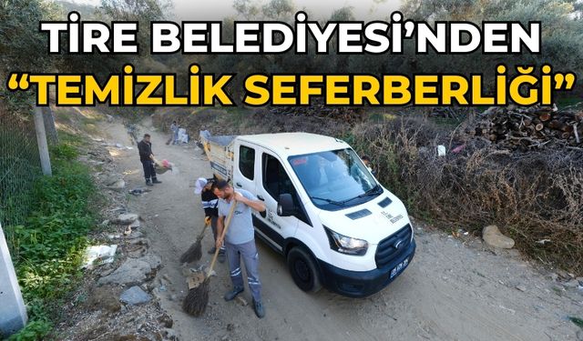 Tire Belediyesi’nden “Temizlik Seferberliği”