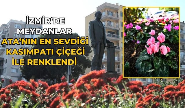 İzmir’de Meydanlar Ata’nın en sevdiği kasımpatı çiçeği ile renklendi