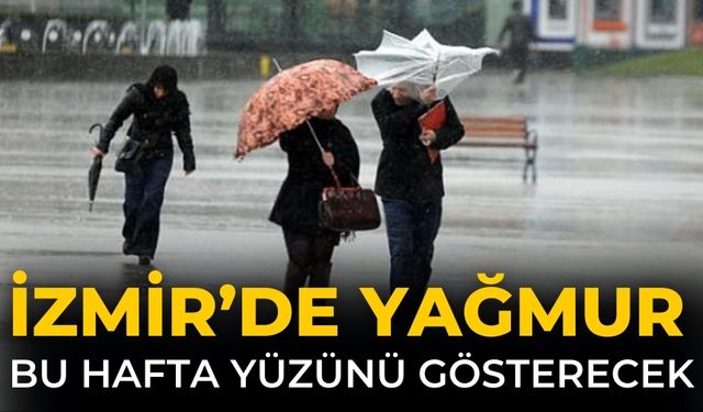 İzmir’de Yağmur bu hafta yüzünü gösterecek