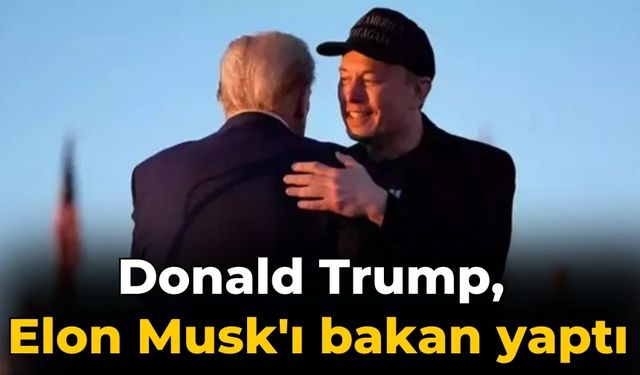 Donald Trump, Elon Musk'ı bakan yaptı