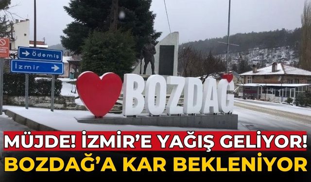 Müjde! İzmir’e yağış geliyor! Bozdağ’a kar bekleniyor.