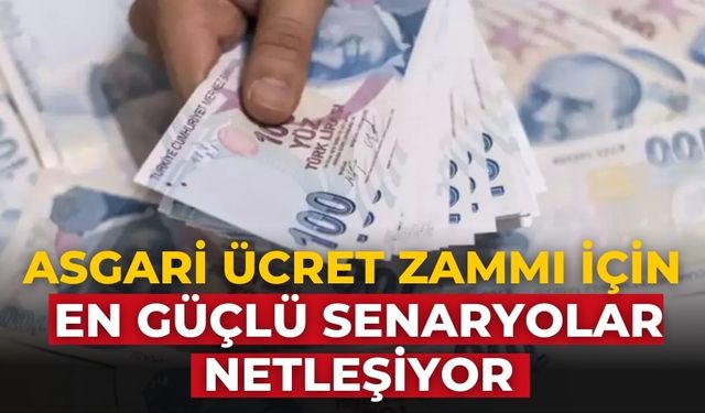 Asgari ücret zammı için en güçlü senaryolar netleşiyor